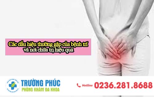 Các dấu hiệu thường gặp của bệnh trĩ và nơi chữa trị hiệu quả