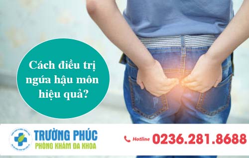 Cách điều trị ngứa hậu môn hiệu quả, an toàn, nhanh chóng