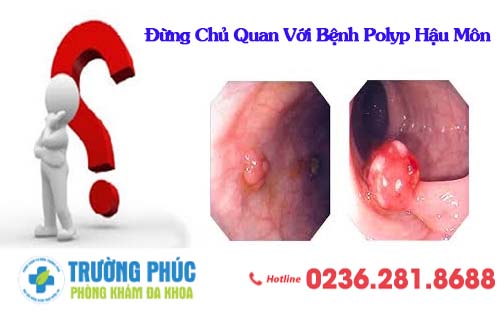 Đừng Chủ Quan Với Bệnh Polyp Hậu Môn