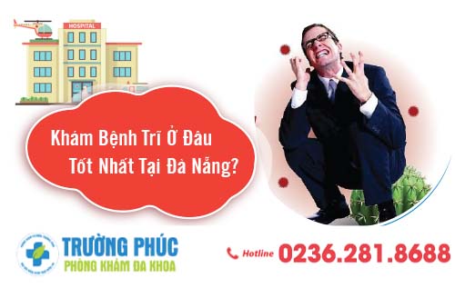 Khám bệnh trĩ ở đâu tốt nhất tại Đà Nẵng?