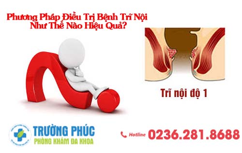 Phương Pháp Điều Trị Bệnh Trĩ Nội Như Thế Nào Hiệu Quả?
