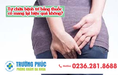 Tự chữa bệnh trĩ bằng thuốc có mang lại hiệu quả không?